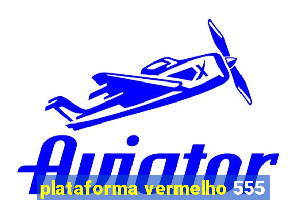 plataforma vermelho 555